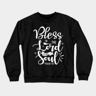 Bless the Lord O My Soul Crewneck Sweatshirt